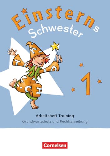 Einsterns Schwester - Zur allg. Ausgabe 2021 und Ausgabe Bayern 2025 - 1. Schuljahr: Arbeitsheft Training - Grundwortschatz und Rechtschreibung Einsterns Schwester - Zur allg. Ausgabe 2021 und Ausgabe Bayern 2025 - 1. Schuljahr: Arbeitsheft Training - Grundwortschatz und Rechtschreibung