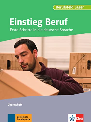 Einstieg Beruf, Berufsfeld Lager: Erste Schritte in die deutsche Sprache. Übungsheft von Klett