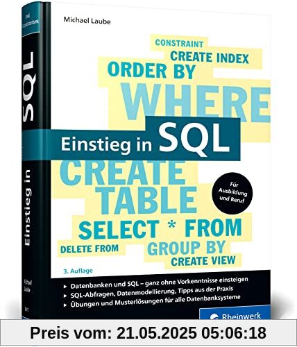 Einstieg in SQL: Für alle wichtigen Datenbanksysteme: MySQL, PostgreSQL, MariaDB, MS SQL. Über 600 Seiten. Ohne Vorwissen einsteigen Einstieg in SQL: Für alle wichtigen Datenbanksysteme: MySQL, PostgreSQL, MariaDB, MS SQL. Über 600 Seiten. Ohne Vorwissen einsteigen