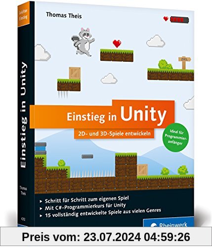 Einstieg in Unity: 2D- und 3D-Spiele entwickeln. Ideal für Programmieranfänger ohne Vorwissen. Mit 15 kompletten Games aus allen Spielegenres.
