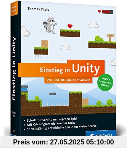 Einstieg in Unity: 2D- und 3D-Spiele entwickeln. Ideal für Programmieranfänger ohne Vorwissen. Mit 15 kompletten Games aus allen Spielegenres.