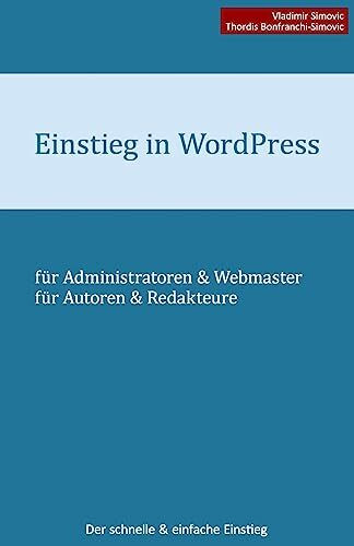 Einstieg in WordPress 4.2: Der schnelle & einfache Einstieg Einstieg in WordPress 4.2: Der schnelle & einfache Einstieg