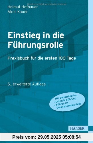 Einstieg in die Führungsrolle: Praxisbuch für die ersten 100 Tage