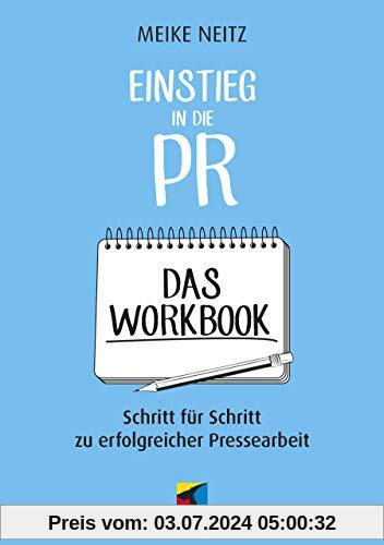 Einstieg in die PR - Das Workbook: Schritt für Schritt zu erfolgreicher Pressearbeit (mitp Business)