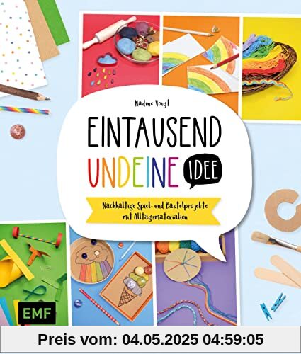 Eintausendundeine Idee (1001) - Das Kreativbuch: Nachhaltige Spiel- und Bastelprojekte mit Alltagsmaterialien – für Kinder ab 5 Jahren
