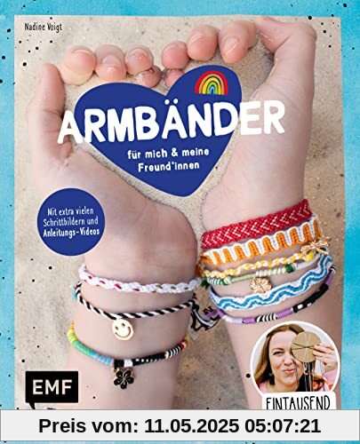 Eintausendundeineidee (1001) – Armbänder für mich und meine Freund*innen: Mit extra vielen Schrittbildern und Anleitungs-Videos: Farbenfrohe Freundschaftsbänder, verschiedene Verschlüsse und Charms