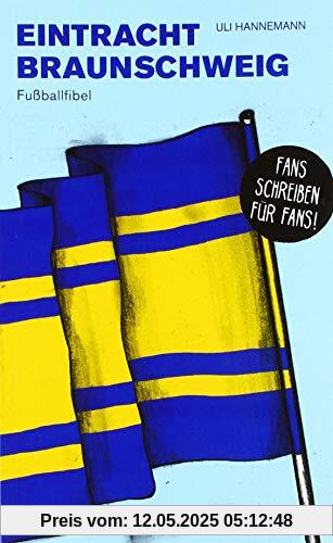 Eintracht Braunschweig: Fußballfibel (Bibliothek des Deutschen Fußballs)
