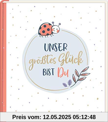 Eintragalbum - Unser größtes Glück bist du Eintragalbum - Unser größtes Glück bist du
