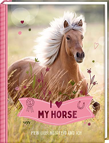 Eintragbuch - I LOVE MY HORSE: Mein Lieblingspferd und ich von COPPENRATH, MÜNSTER