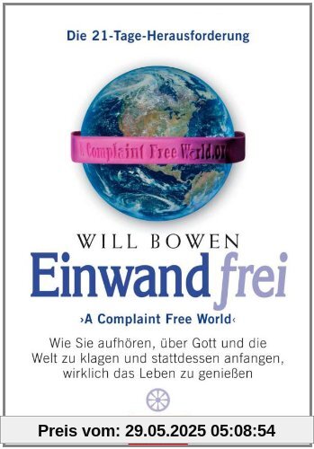 Einwandfrei: 'A Complaint Free World' - Wie Sie aufhören, über Gott und die Welt zu klagen und stattdessen anfangen, wirklich das Leben zu genießen - Die 21-Tage-Herausforderung