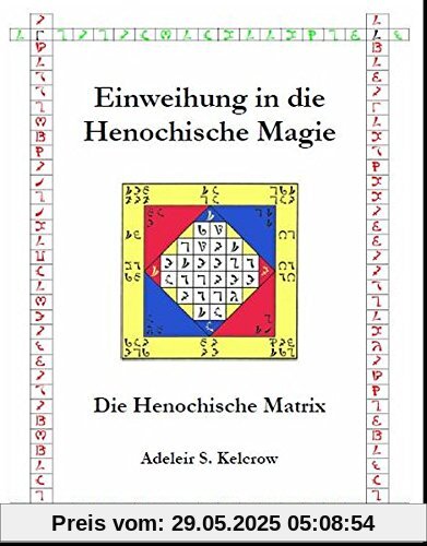 Einweihung in die Henochische Magie: Die Henochische Matrix