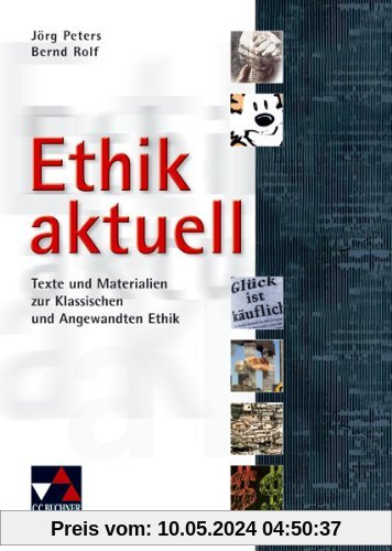 Einzelbände Ethik/Philosophie: Ethik aktuell: Texte und Materialien zur Klassischen und Angewandten Ethik