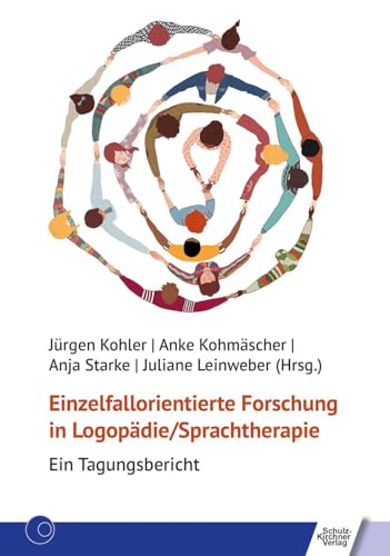 Einzelfallorientierte Forschung in Logopädie/Sprachtherapie: Ein Tagungsbericht von Schulz-Kirchner