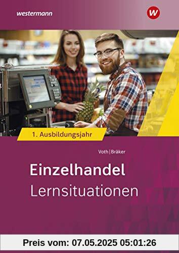 Einzelhandel Informationshandbuch: Einzelhandel nach Ausbildungsjahren: 1. Ausbildungsjahr: Lernsituationen