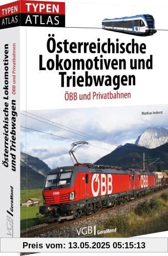 Eisebahn Technikgeschichte – Typenatlas Österreichische Lokomotiven und Triebwagen: ÖBB und Privatbahnen