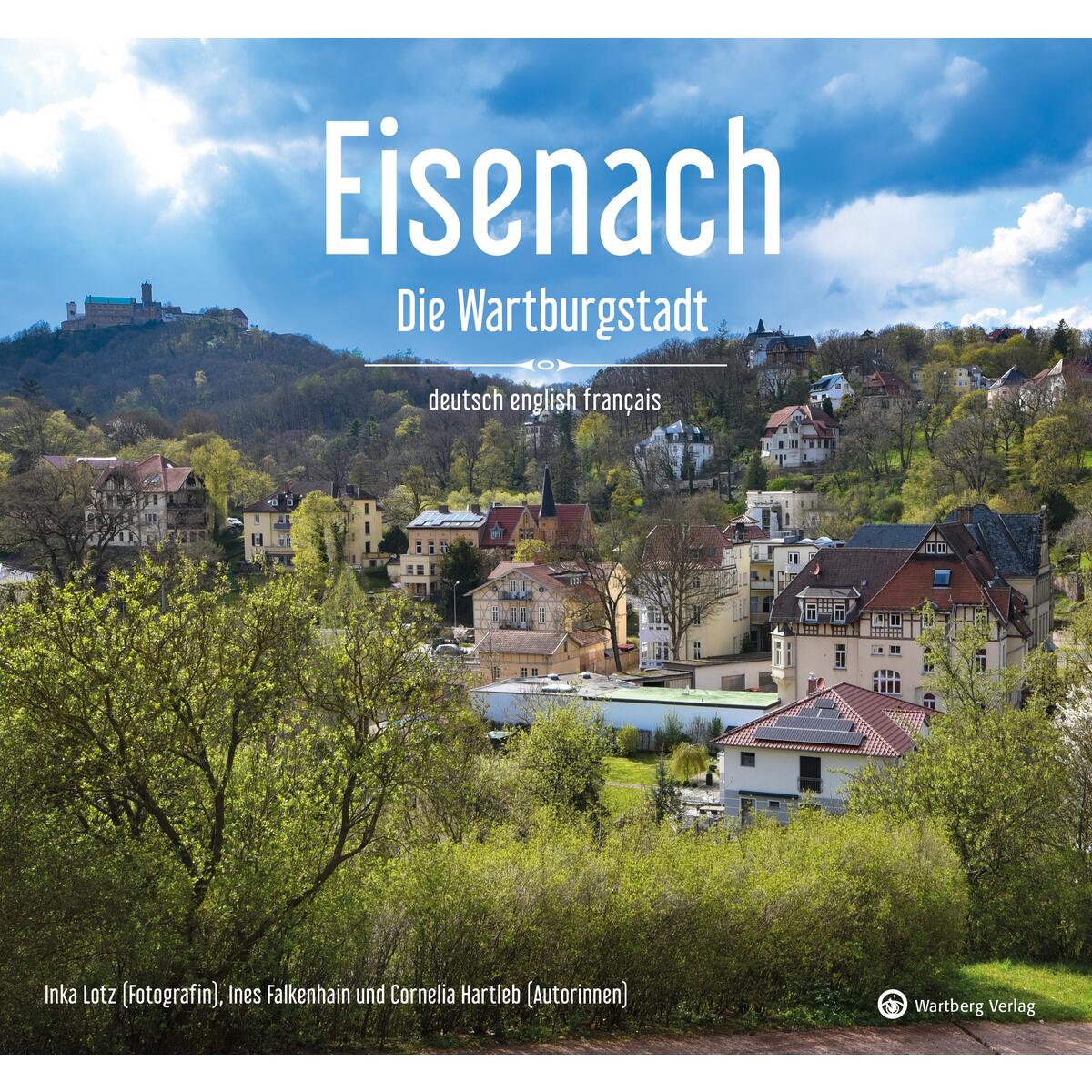 Eisenach - Die Wartburgstadt - Ein Bildband in drei Sprachen (deutsch / english ... Eisenach - Die Wartburgstadt - Ein Bildband in drei Sprachen (deutsch / english ... von Wartberg Verlag