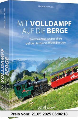 Eisenbahn Buch – Mit Volldampf auf die Berge: Europas Zahnraddampfloks auf den faszinierendsten Strecken Eisenbahn Buch – Mit Volldampf auf die Berge: Europas Zahnraddampfloks auf den faszinierendsten Strecken