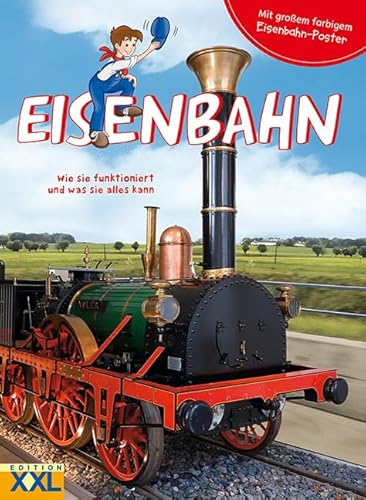 Eisenbahn - Wie sie funktioniert und was sie alles kann: mit großem farbigem Eisenbahn-Poster Eisenbahn - Wie sie funktioniert und was sie alles kann: mit großem farbigem Eisenbahn-Poster