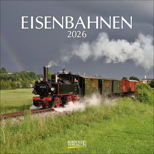 Eisenbahnen 2026: Broschürenkalender mit Ferienterminen. Format: 30 x 30 cm Eisenbahnen 2026: Broschürenkalender mit Ferienterminen. Format: 30 x 30 cm von Korsch Verlag