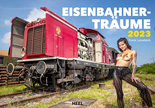 Eisenbahner-Träume 2023 - Der Erotik Kalender: Akt-Fotografie der Spitzenklasse