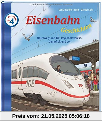 Eisenbahngeschichten - Unterwegs mit ICE, Regionalexpress, Dampflok und Co.