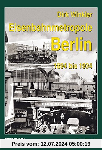 Eisenbahnmetropole Berlin 1894 bis 1934