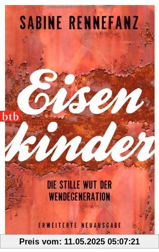 Eisenkinder: Die stille Wut der Wendegeneration