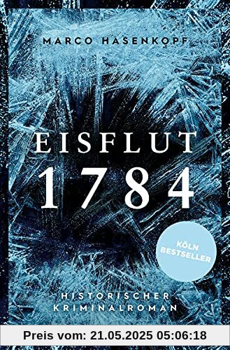 Eisflut 1784: Historischer Kriminalroman