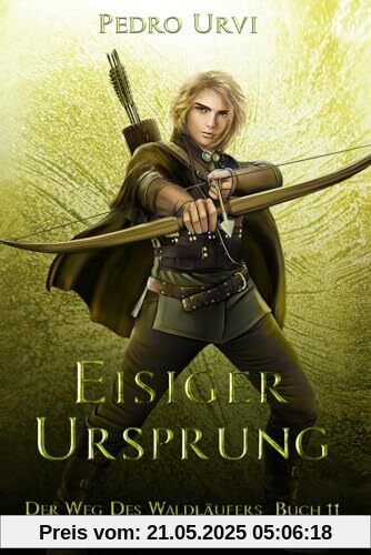 Eisiger Ursprung: (Der Weg des Waldläufers, Buch 11)