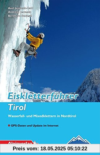 Eiskletterführer Tirol: Wasserfall- und Mixedklettern in Nordtirol Eiskletterführer Tirol: Wasserfall- und Mixedklettern in Nordtirol