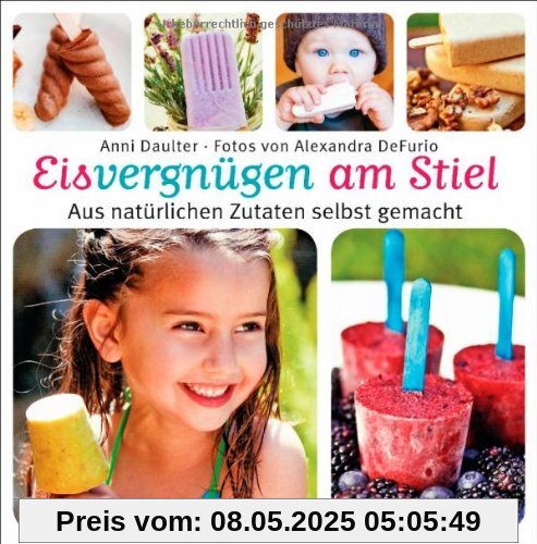 Eisvergnügen am Stiel: Aus natürlichen Zutaten selbst gemacht