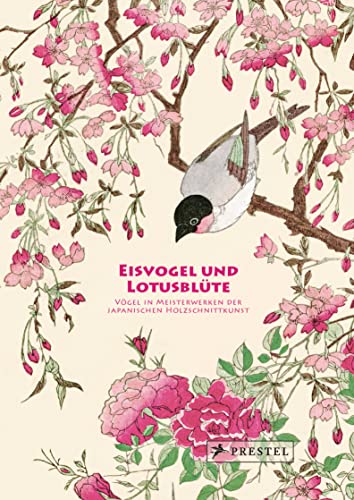Eisvogel und Lotusblüte: Vögel in Meisterwerken der japanischen Holzschnittkunst - Seidenbezogene Leporello-Ausgabe mit 60 Farbtafeln und 48-seitigem ... im Schmuckschuber (Kunst-Leporello, Band 3) von Prestel