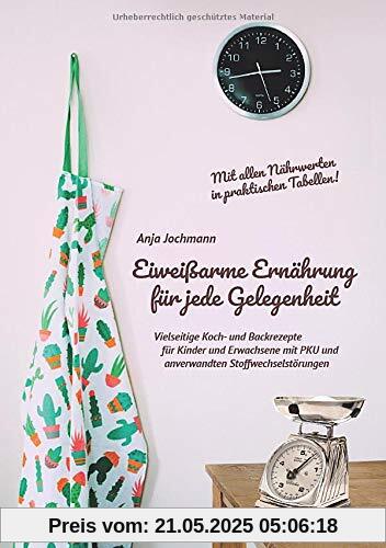 Eiweißarme Ernährung für jede Gelegenheit: Vielseitige Koch- und Backrezepte für Kinder und Erwachsene mit PKU und anverwandten Stoffwechselstörungen Eiweißarme Ernährung für jede Gelegenheit: Vielseitige Koch- und Backrezepte für Kinder und Erwachsene mit PKU und anverwandten Stoffwechselstörungen