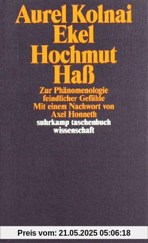 Ekel Hochmut Haß: Zur Phänomenologie feindlicher Gefühle (suhrkamp taschenbuch wissenschaft)