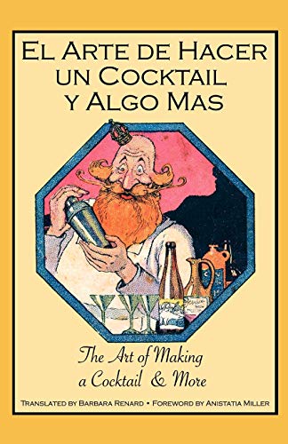 El Arte de Hacer Un Cocktail y Algo Mas: The Art of Making a Cocktail & More von Jared Brown