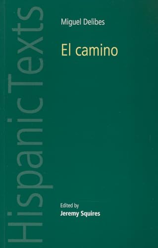 El Camino by Miguel Delibes (Hispanic Texts) von Manchester University Press