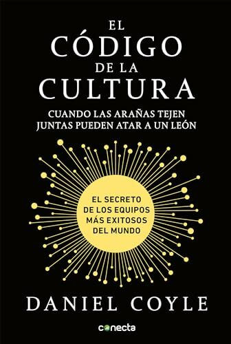 El código de la cultura: El secreto de los equipos más exitosos del mundo / The Culture Code: ...