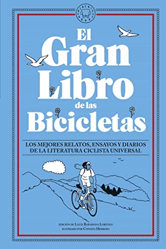 El Gran Libro de las Bicicletas: Los mejores relatos, ensayos y diarios de la literatura ciclista universal El Gran Libro de las Bicicletas: Los mejores relatos, ensayos y diarios de la literatura ciclista universal
