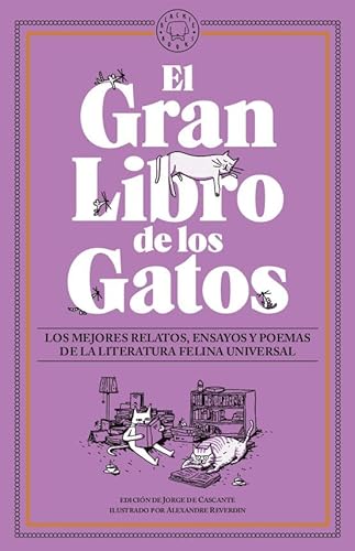 El Gran Libro de los Gatos: Los mejores relatos, ensayos y poemas de la literatura felina universal. El Gran Libro de los Gatos: Los mejores relatos, ensayos y poemas de la literatura felina universal.