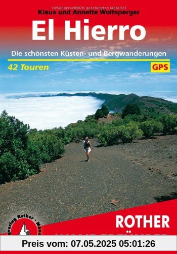 El Hierro: 42 ausgewählte Küsten- und Bergwanderungen auf der kleinsten der Kanarischen Inseln
