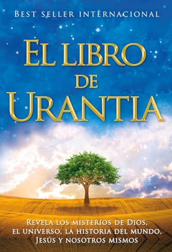 El Libro de Urantia: Revelando Los Misterios de Dios, El Universo, Jesus Y Nosotros Mismos / Revealing the Mysteries of God, the Universe, World History, Jesus, and Ourselves