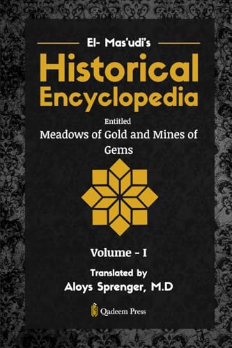 El- Mas'udi's Historical Encyclopedia Entitled Meadows of Gold and Mines of Gems von Qadeem Press