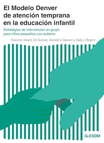 El Modelo Denver de atención temprana en la educación infantil: Estrategias de intervención en grupo para niños pequeños con autismo von ASOCIACION AUTISMO AVILA