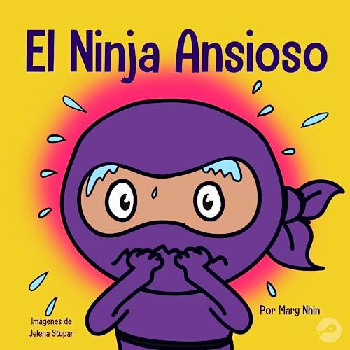 El Ninja Ansioso: Un libro para manejar la ansiedad y las emociones difíciles (Ninja Life Hack... El Ninja Ansioso: Un libro para manejar la ansiedad y las emociones difíciles (Ninja Life Hack...