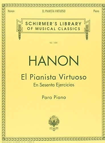 El Pianista Virtuoso in 60 Ejercicios - Complete: Piano Technique: Spanish Text Schirmer Library of Classics Volume 1081 Piano Technique von G. Schirmer, Inc.