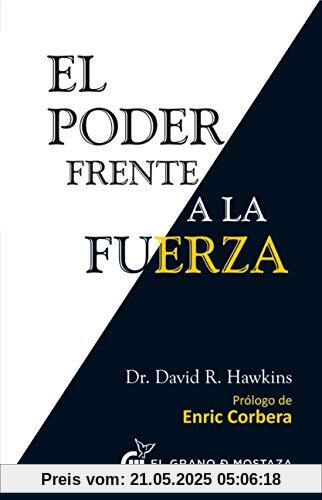El Poder frente a la fuerza: Los determinantes ocultos del comportamiento humano El Poder frente a la fuerza: Los determinantes ocultos del comportamiento humano