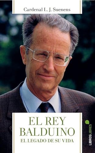 El Rey Balduino: El legado de su vida El Rey Balduino: El legado de su vida