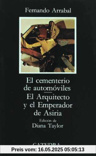 El cementerio de automóviles ; El arquitecto y el emperador de Asiria (Letras Hispánicas)