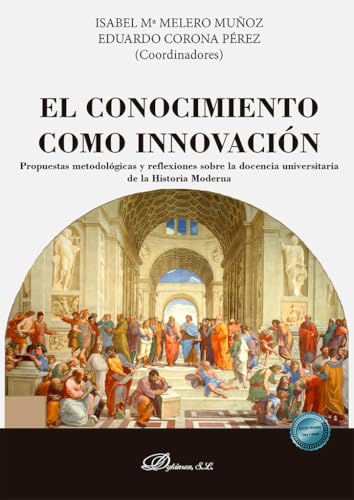 El conocimiento como innovación: Propuestas metodológicas y reflexiones sobre la docencia universitaria de la Historia Moderna von Editorial Dykinson, S.L.