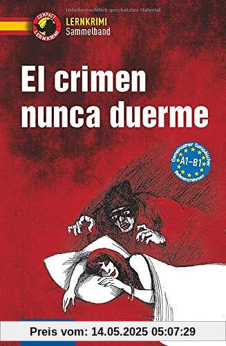 El crimen nunca duerme: Spanisch A1-B1 (Compact Lernkrimi Sammelband)